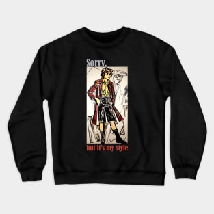 Sorry but it's my style modernism paint man Crewneck Sweatshirt